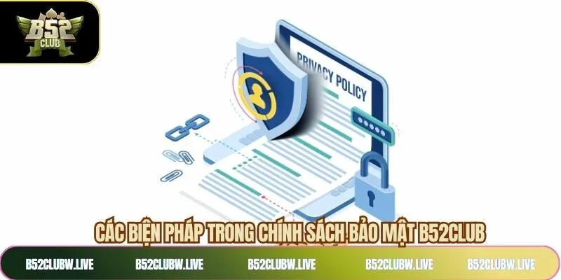 Chính sách bảo mật B52CLUB đang áp dụng 2026