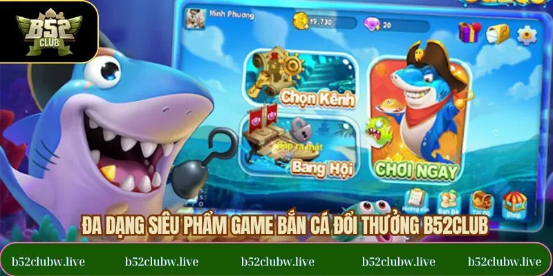 Khám phá siêu phẩm trong bắn cá đổi thưởng tại B52CLUB