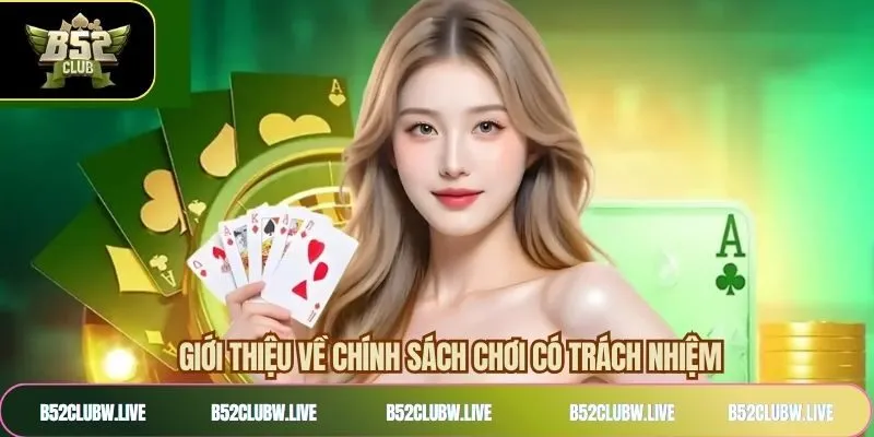 Thông tin chung về chơi có trách nhiệm B52CLUB