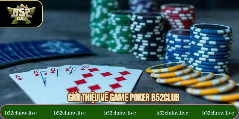 Khám phá game poker tại B52CLUB