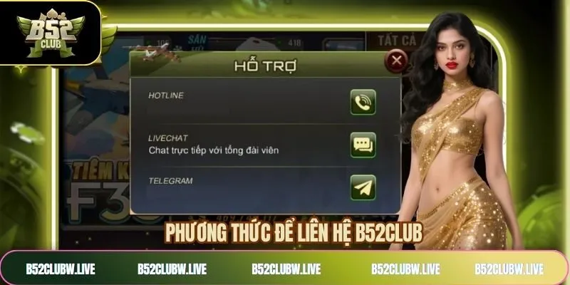 Khám phá các phương thức liên hệ tại B52CLUB phổ biến nhất