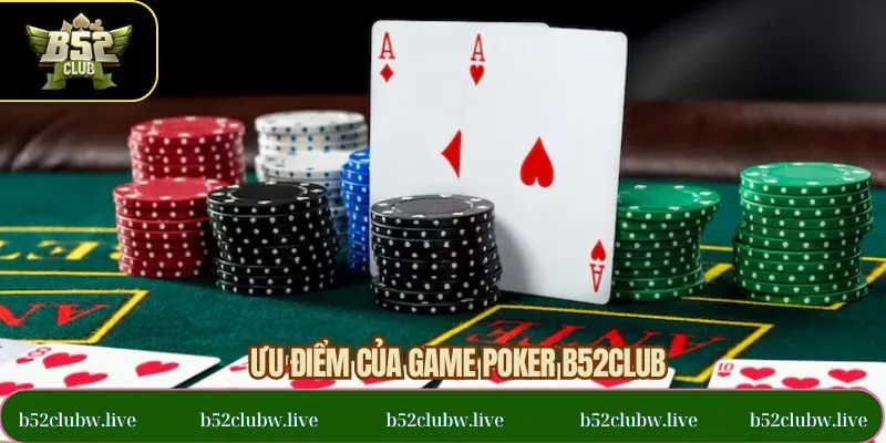 Điểm nổi bật của game poker B52CLUB