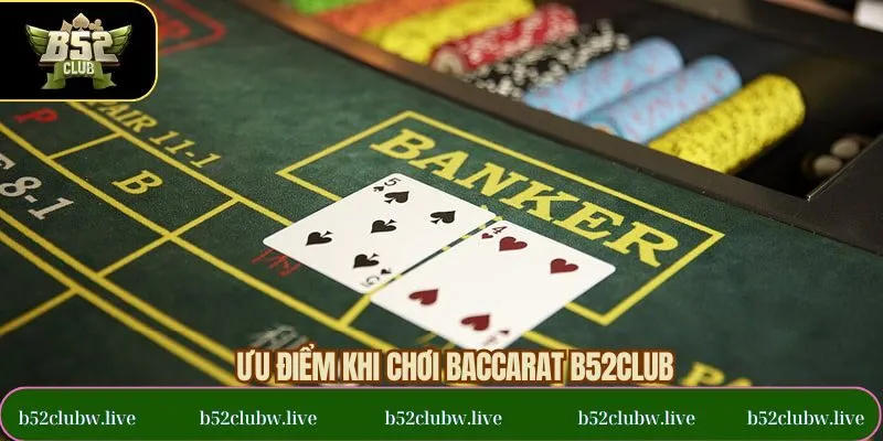 Lý do Baccarat của B52CLUB được nhiều người lựa chọn