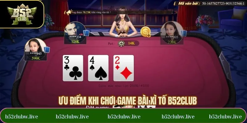 Các ưu điểm nổi bật trong trò chơi xì tố hấp dẫn B52CLUB