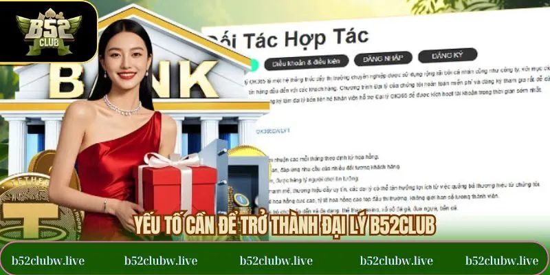 Yếu tố cần có để trở thành đại lý B52CLUB